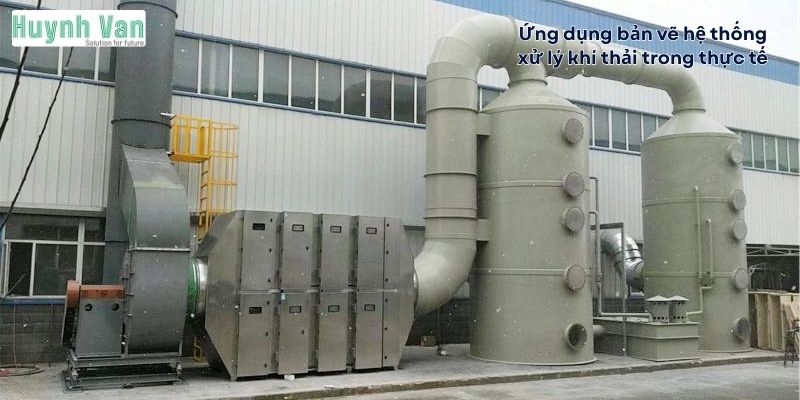 Ứng dụng bản vẽ hệ thống xử lý khí thải trong thực tế