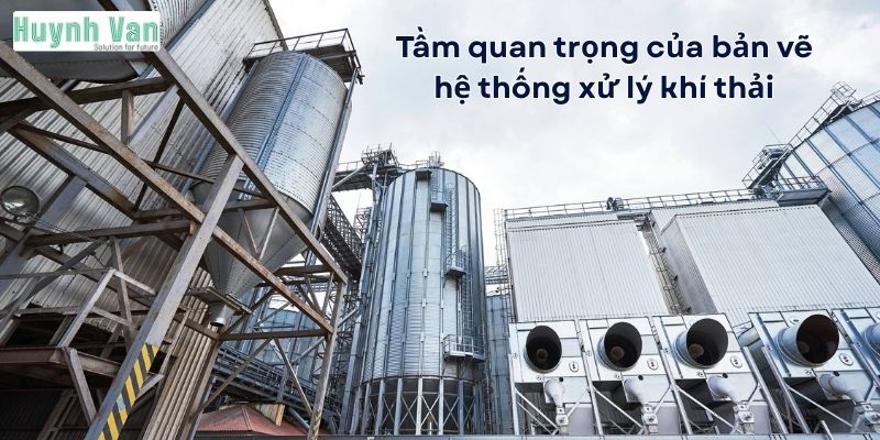 Tầm quan trọng của bản vẽ hệ thống xử lý khí thải