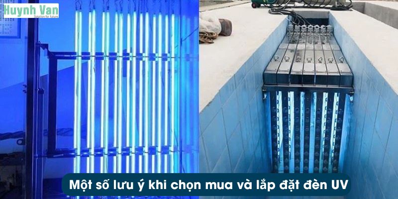Một số lưu ý khi chọn mua và lắp đặt đèn UV