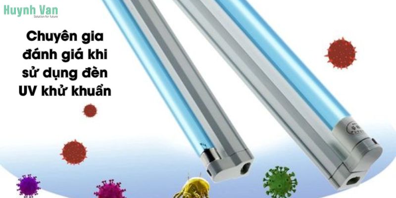 Chuyên gia đánh giá khi sử dụng đèn UV khử khuẩn