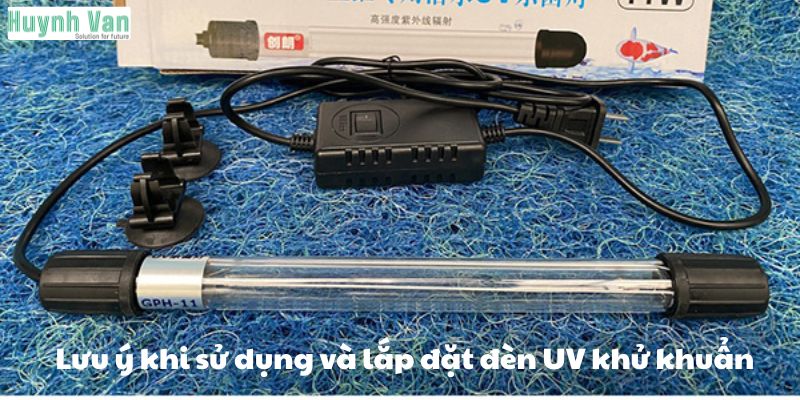 Lưu ý khi sử dụng và lắp đặt đèn UV khử khuẩn