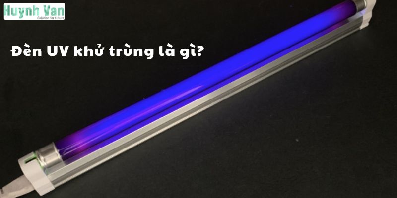 Đèn UV khử trùng là gì?