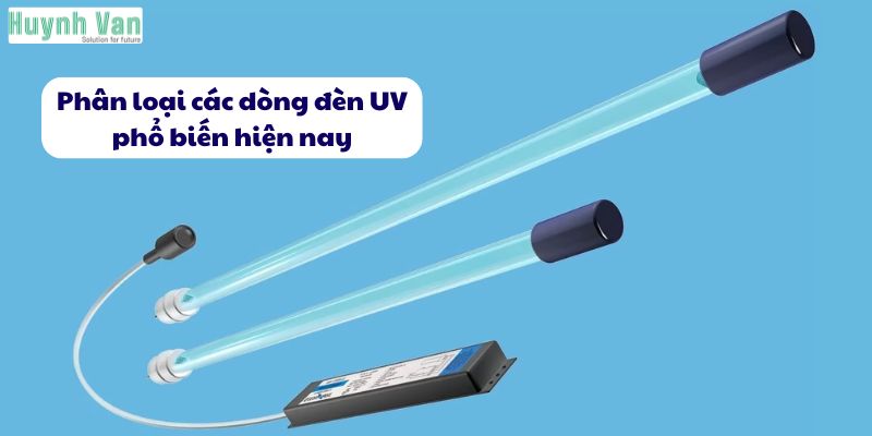 Phân loại các dòng đèn UV phổ biến hiện nay