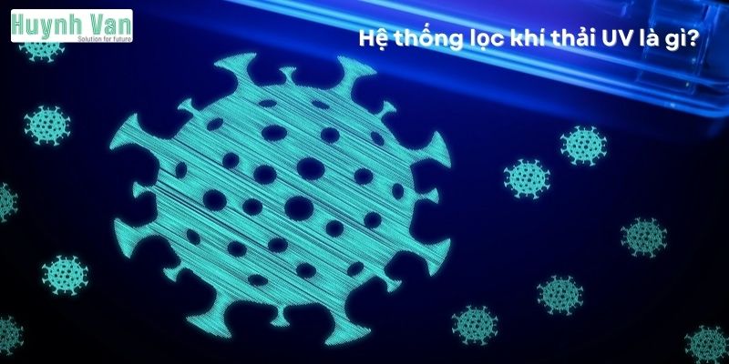 Hệ thống lọc khí thải UV là gì?
