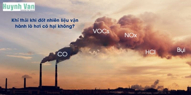 Khí thải khi đốt nhiên liệu vận hành lò hơi có hại không?