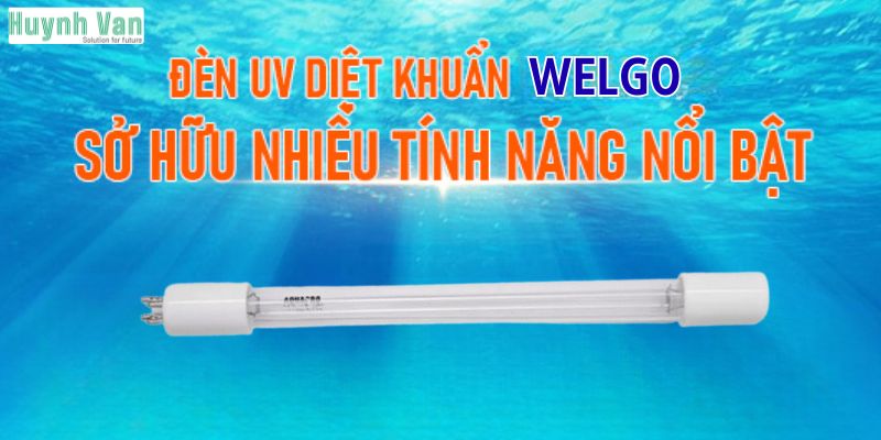Bóng đèn uv diệt khuẩn nước Welgo là lựa chọn phù hợp với các hệ thống hiện đại