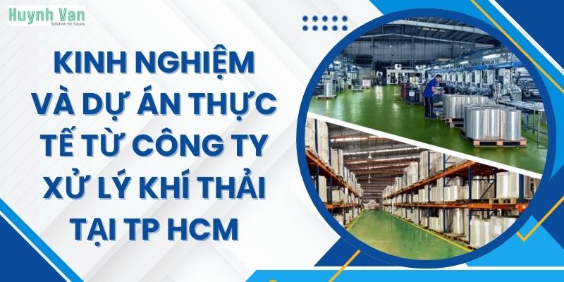 Kinh nghiệm và dự án thực tế từ công ty xử lý khí thải tại TP HCM