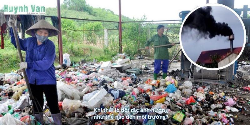 Khí thải lò đốt rác ảnh hưởng như thế nào đến môi trường?