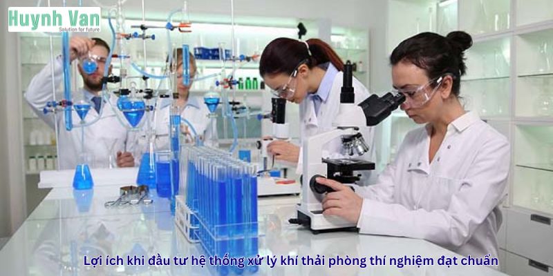 Lợi ích khi đầu tư hệ thống xử lý khí thải phòng thí nghiệm đạt chuẩn