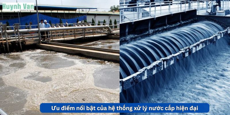 Ưu điểm nổi bật của hệ thống xử lý nước cấp hiện đại