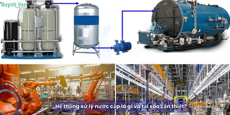 Hệ thống xử lý nước cấp là gì và tại sao cần thiết?