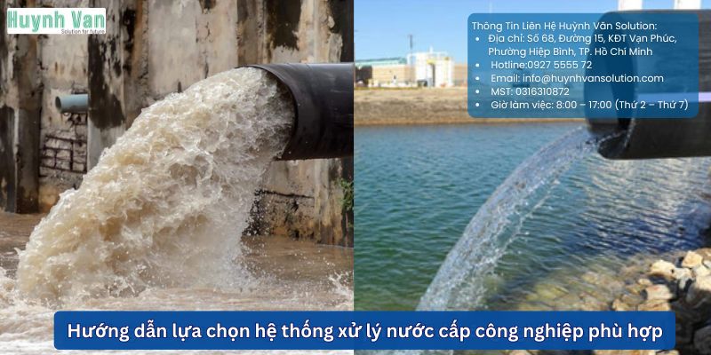 Hướng dẫn lựa chọn hệ thống xử lý nước cấp công nghiệp phù hợp