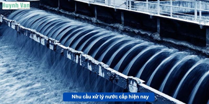 Nhu cầu xử lý nước cấp hiện nay
