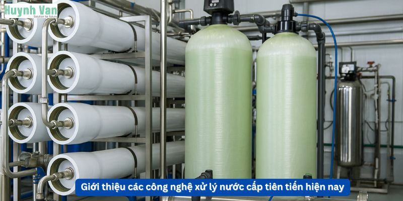Giới thiệu các công nghệ xử lý nước cấp tiên tiến hiện nay