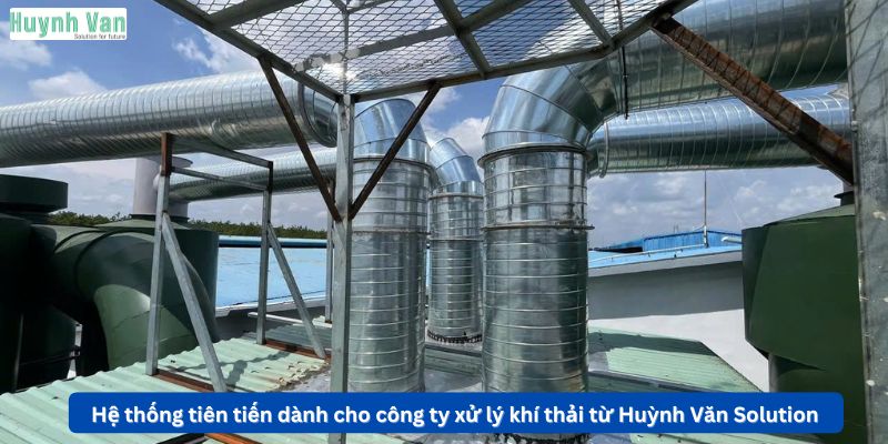 Hệ thống tiên tiến dành cho công ty xử lý khí thải từ Huỳnh Văn Solution