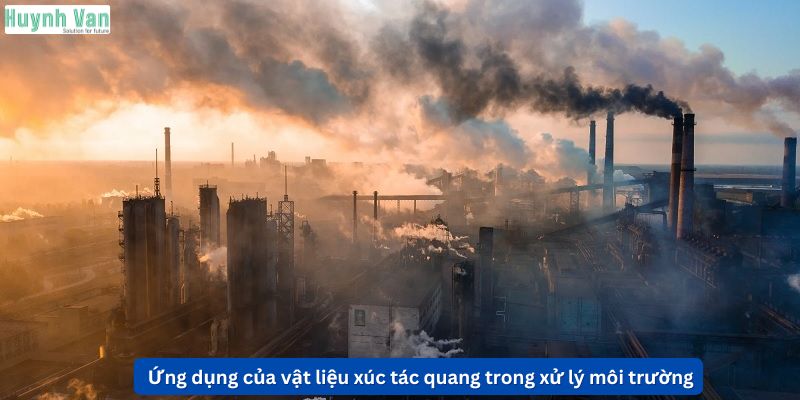 Ứng dụng của vật liệu xúc tác quang trong xử lý môi trường