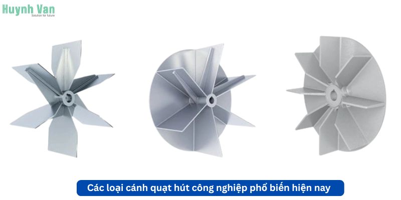 Các loại cánh quạt hút công nghiệp phổ biến hiện nay