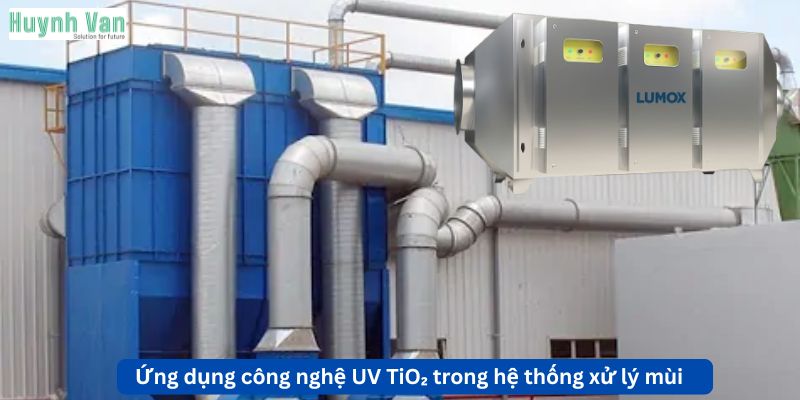 Ứng dụng công nghệ UV TiO₂ trong hệ thống xử lý mùi hiện đại
