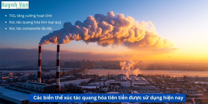 Các biến thể xúc tác quang hóa tiên tiến được sử dụng hiện nay