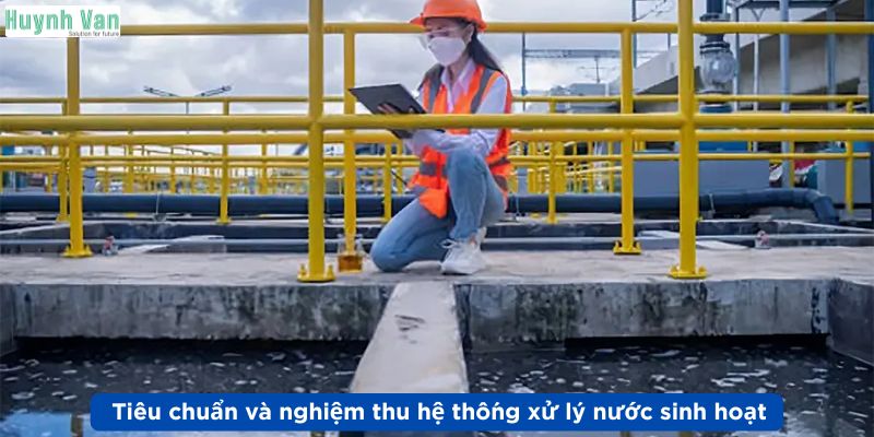 Tiêu chuẩn và nghiệm thu hệ thống xử lý nước sinh hoạt