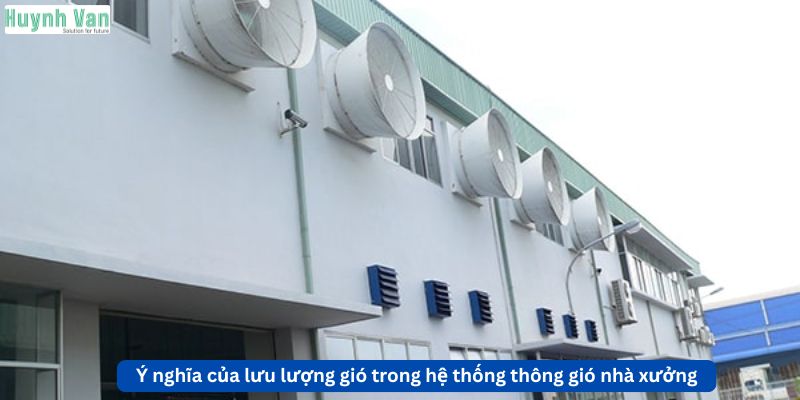 Ý nghĩa của lưu lượng gió trong hệ thống thông gió nhà xưởng