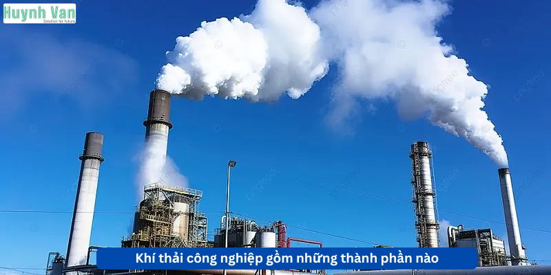 Khí thải công nghiệp gồm những thành phần nào