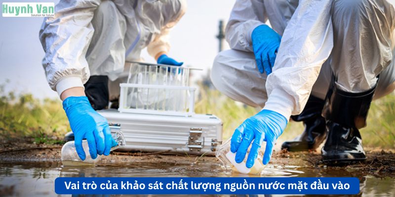 Vai trò của khảo sát và đánh giá chất lượng nguồn nước mặt đầu vào