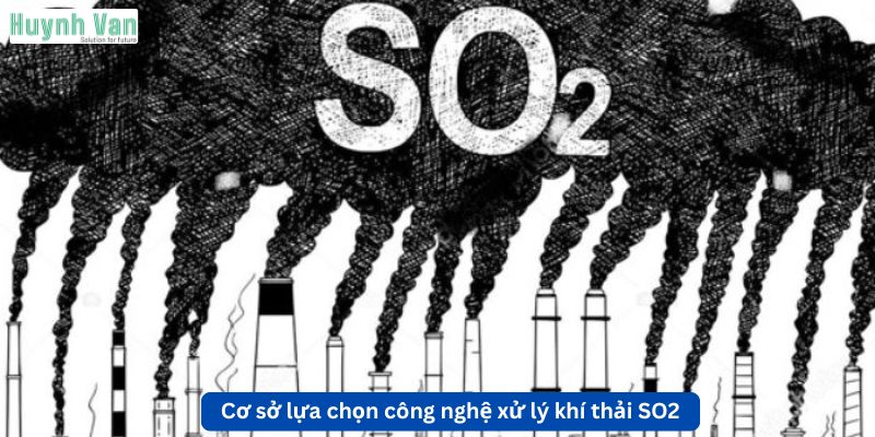 Cơ sở lựa chọn công nghệ xử lý khí thải SO2