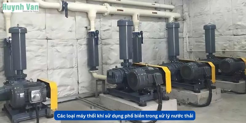 Các loại máy thổi khí sử dụng phổ biến trong xử lý nước thải