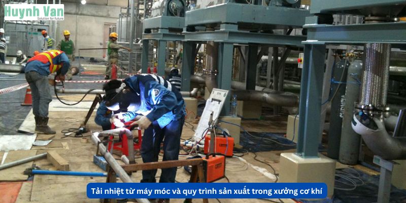 Tải nhiệt từ máy móc và quy trình sản xuất trong xưởng cơ khí