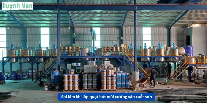 Những sai lầm thường gặp khi lắp quạt hút mùi xưởng sản xuất sơn