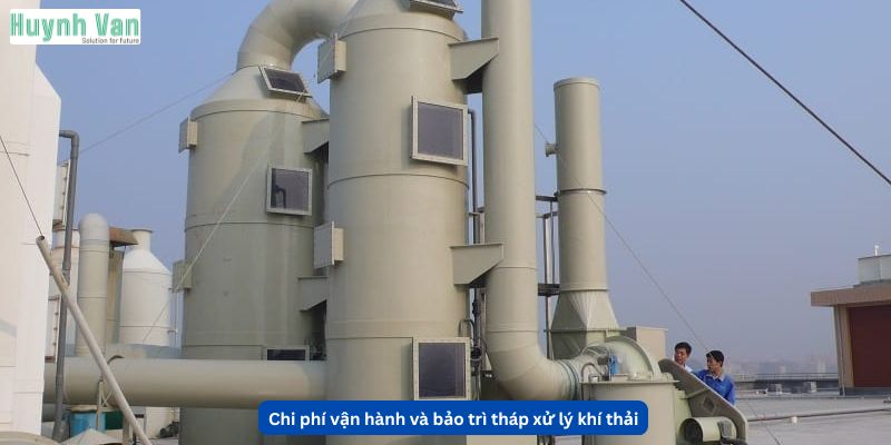Chi phí vận hành và bảo trì tháp xử lý khí thải