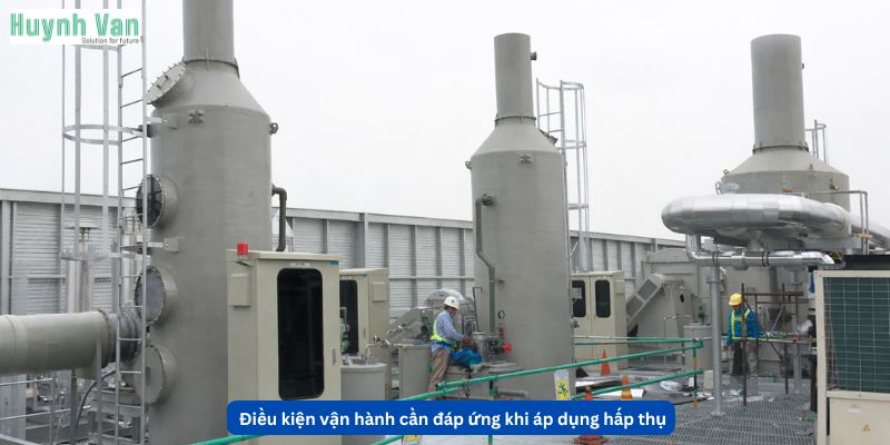 Điều kiện vận hành cần đáp ứng khi áp dụng hấp thụ