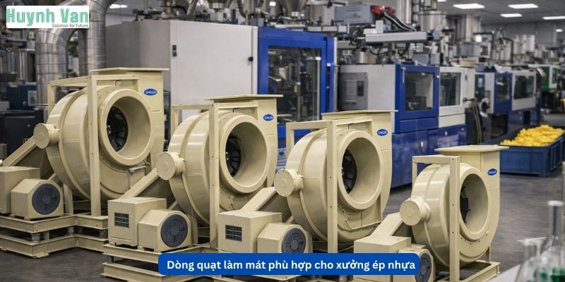 Dòng quạt làm mát phù hợp cho xưởng ép nhựa