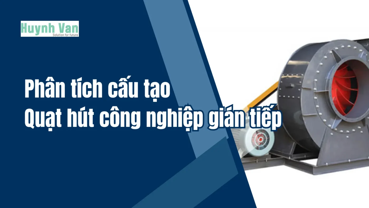 Quạt hút công nghiệp gián tiếp